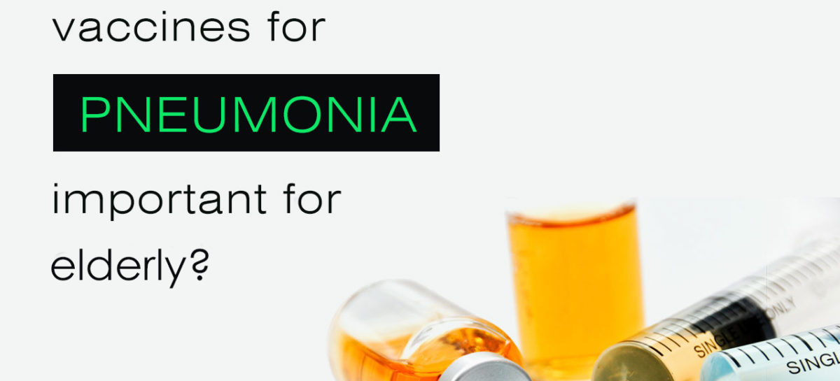 Why are vaccines for pneumonia important for elderly?