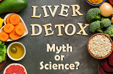 Liver Detox – Myth or Science?