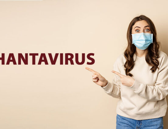 Understanding Hantavirus – Everything you need to know