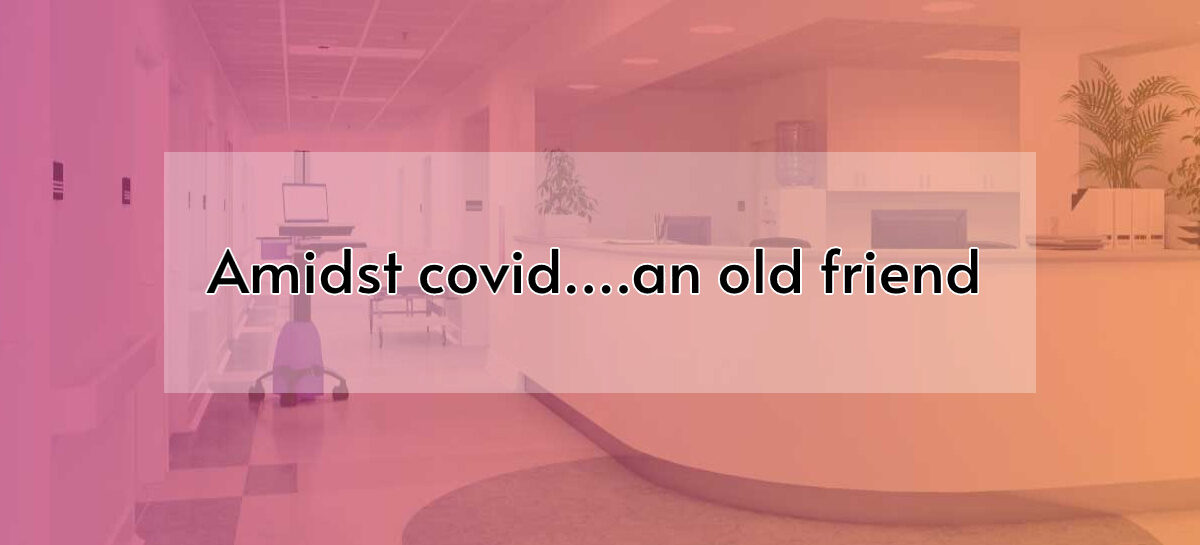 Amidst Covid… An Old Friend…!!!