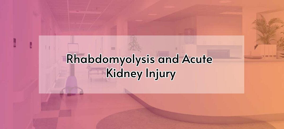 Rhabdomyolysis and Acute Kidney Injury