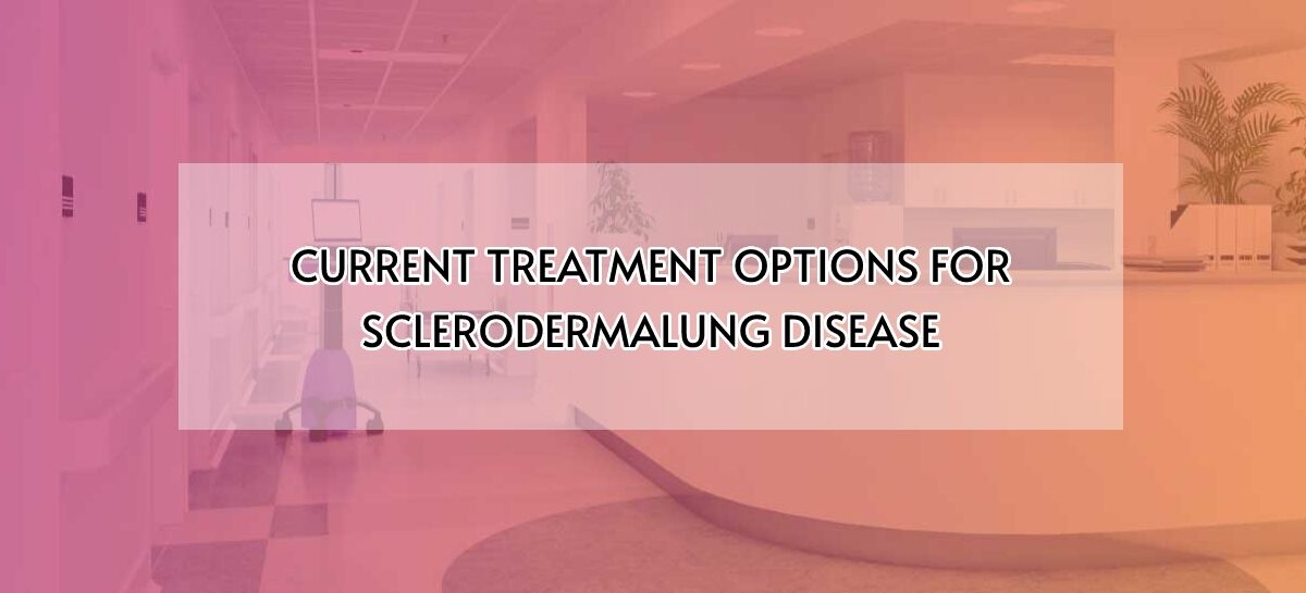 CURRENT TREATMENT OPTIONS FOR SCLERODERMALUNG DISEASE