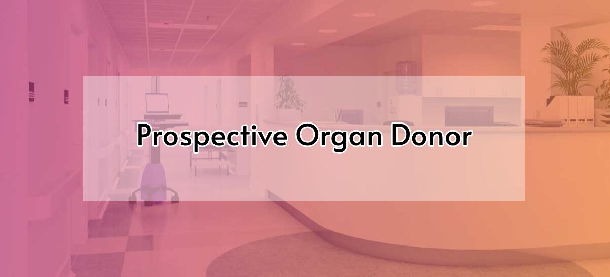 Prospective Organ Donor
