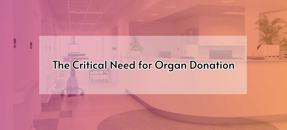 The Critical Need for Organ Donation