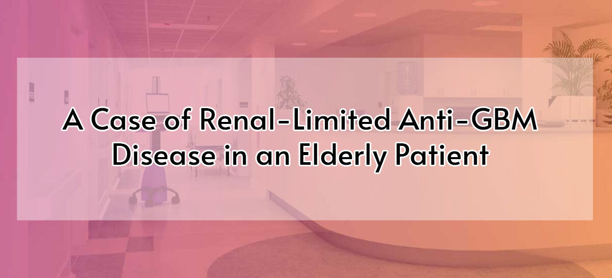 A Case of Renal‑Limited Anti‑GBM Disease in an Elderly Patient