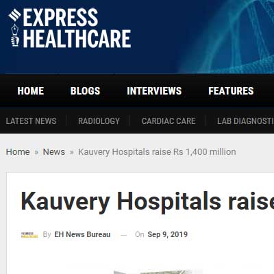 Kauvery Hospitals raise Rs 1,400 million - Express Health Care News