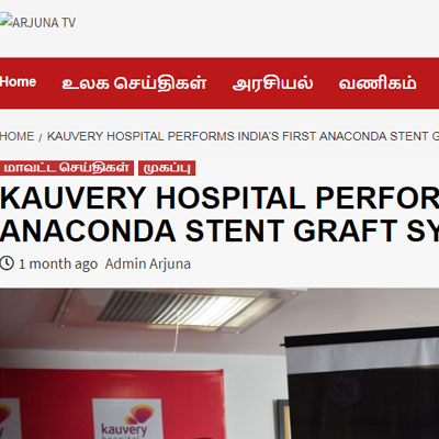 Kauvery Hospital Performs Indias First Anaconda Stent Graft System - Arjuna TV